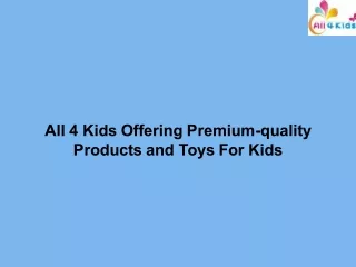 All 4 Kids Offering Premium-quality Products and Toys For Kids