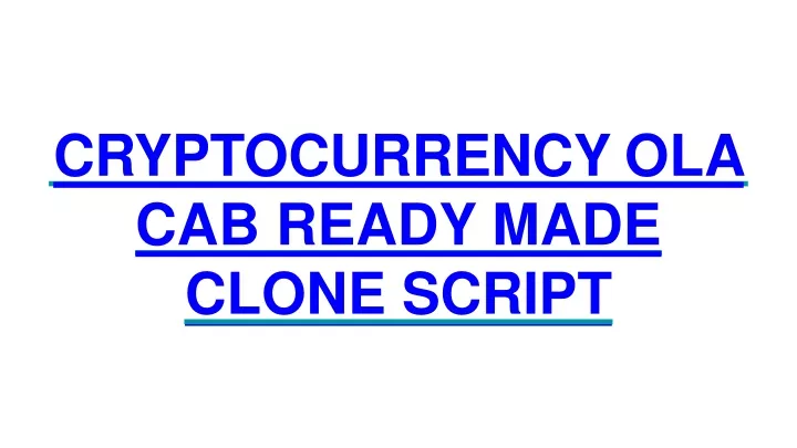 cryptocurrency ola cab ready made clone script