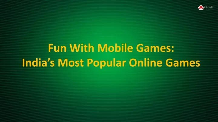 fun with mobile games india s most popular online
