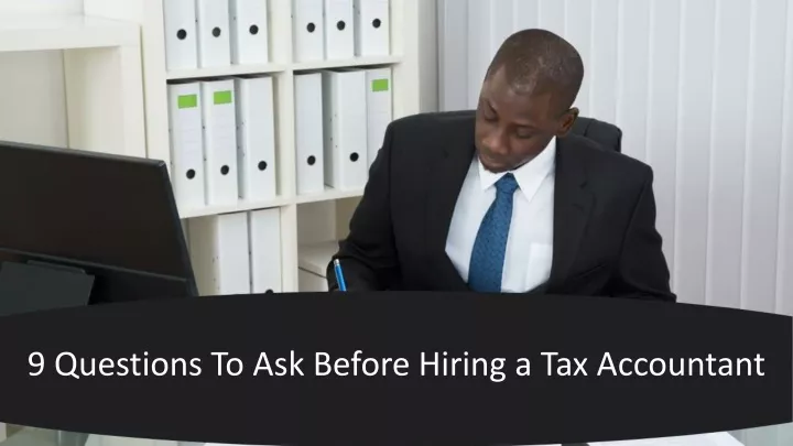 9 questions to ask before hiring a tax accountant