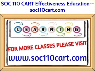 SOC 110 CART Effectiveness Education--soc110cart.com