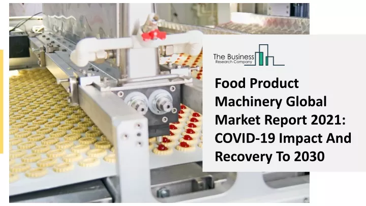 food product machinery global market report 2021