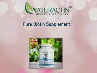 Pure Biotin Supplement Offering by Naturactin Health & Wellness
