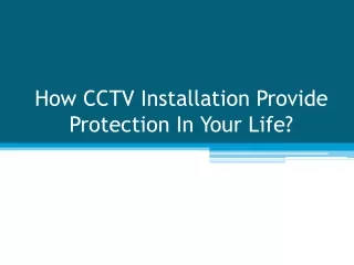 How CCTV Installation Provide Protection In Your Life?