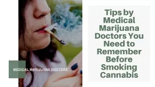 Tips by Medical Marijuana Doctors You Need to Remember Before Smoking Cannabis