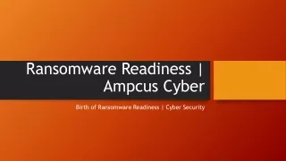 Birth of Ransomware Readiness | Cyber Security | Ampcus Cyber