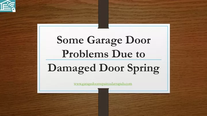 some garage door problems due to damaged door