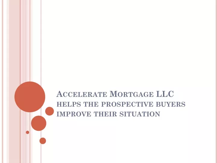 accelerate mortgage llc helps the prospective buyers improve their situation