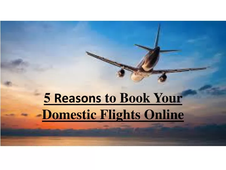 5 reasons to book your domestic flights online