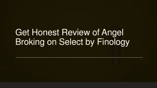 get honest review of angel broking on select by finology