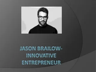 Jason Brailow- Innovative Entrepreneur