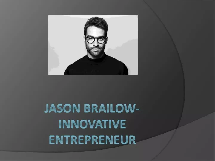 jason brailow innovative entrepreneur