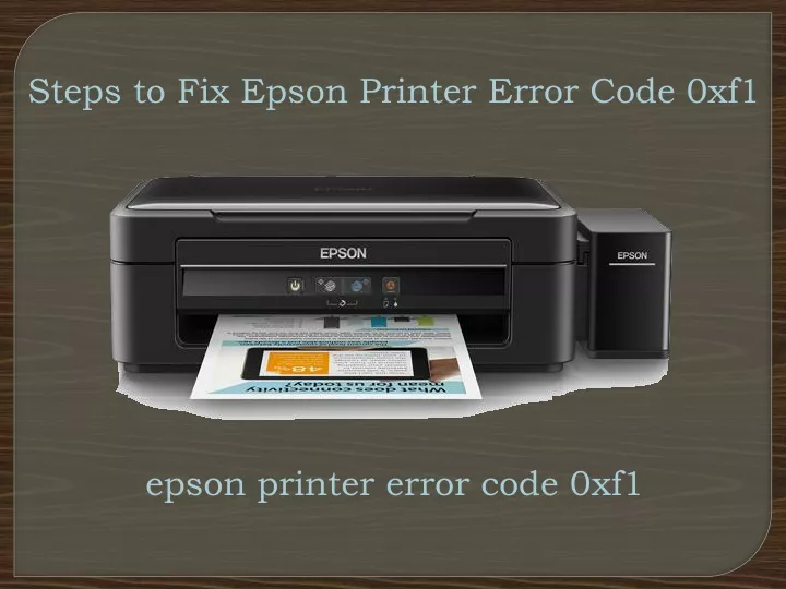 Ppt Steps To Fix Epson Printer Error Code 0xf1 Powerpoint Presentation Id10304577 9215