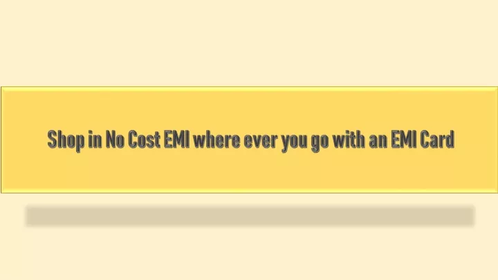 shop in no cost emi where ever you go with an emi card