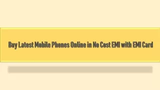 Buy Latest Mobile Phones Online in No Cost EMI with EMI Card