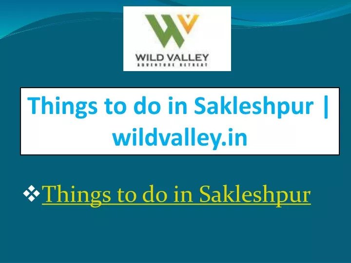 things to do in sakleshpur wildvalley in