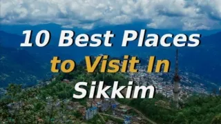 Top 7 Best Places to Visit in Sikkim