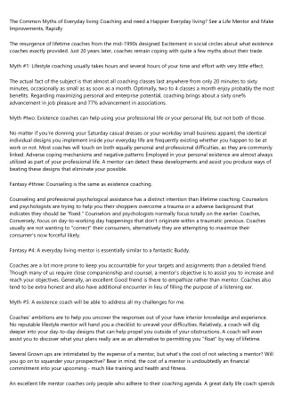 The Widespread Myths of Daily life Coaching and wish a Happier Everyday living? See a Life Mentor and Make Improvements,