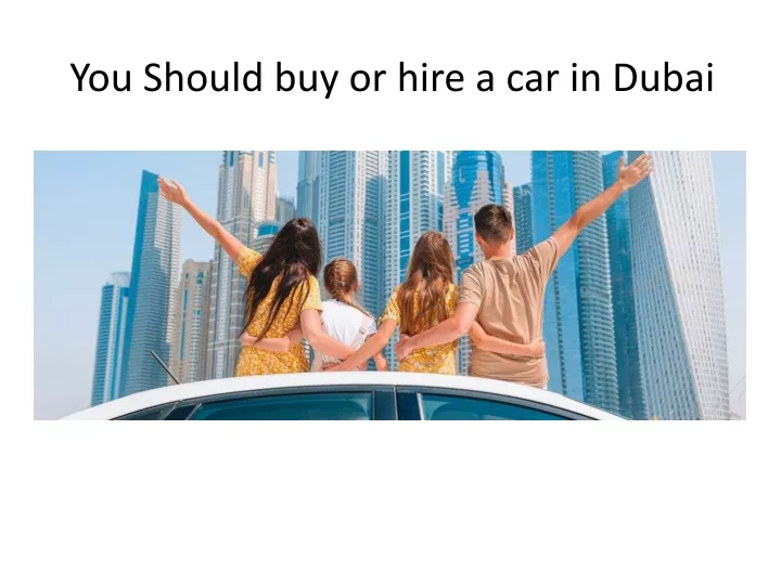 you should buy or hire a car in dubai