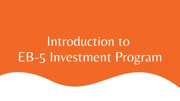 introduction to eb 5 investment program