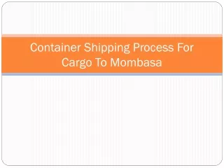 Container shipping process for Cargo to Mombasa