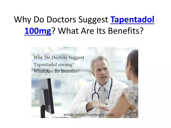 why do doctors suggest tapentadol 100mg what are its benefits