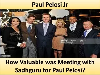 How Valuable was Meeting with Sadhguru for Paul Pelosi
