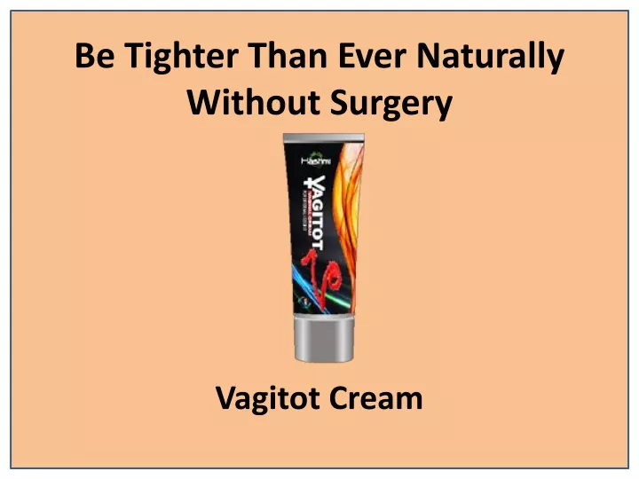 be tighter than ever naturally without surgery