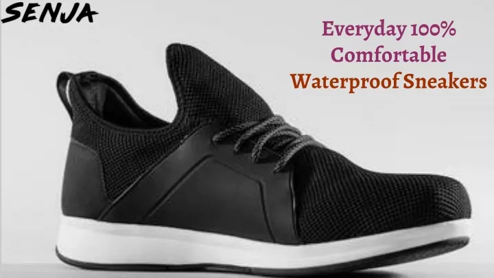 everyday 100 comfortable w aterproof sneakers