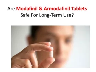 Are Modafinil & Armodafinil Tablets Really Safe For Us For Long-Term Use?