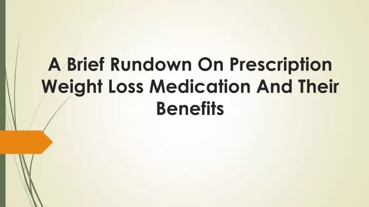 a brief rundown on prescription weight loss medication and their benefits