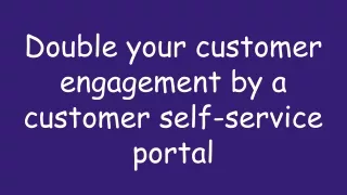 double your customer engagement by a customer