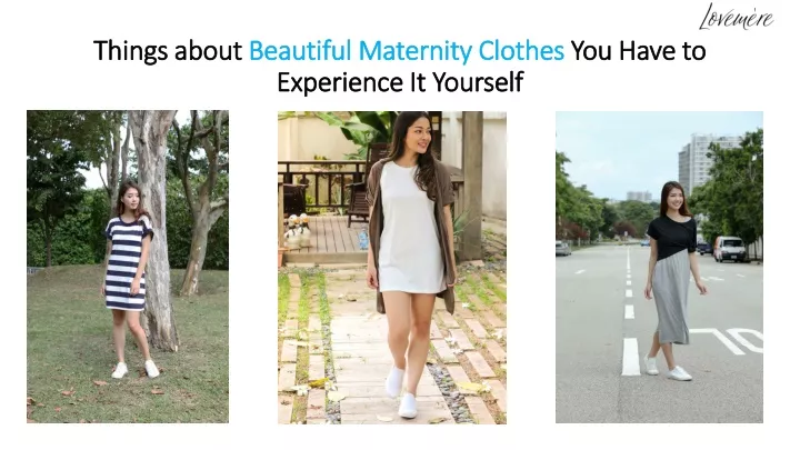 things about beautiful maternity clothes you have to experience it yourself
