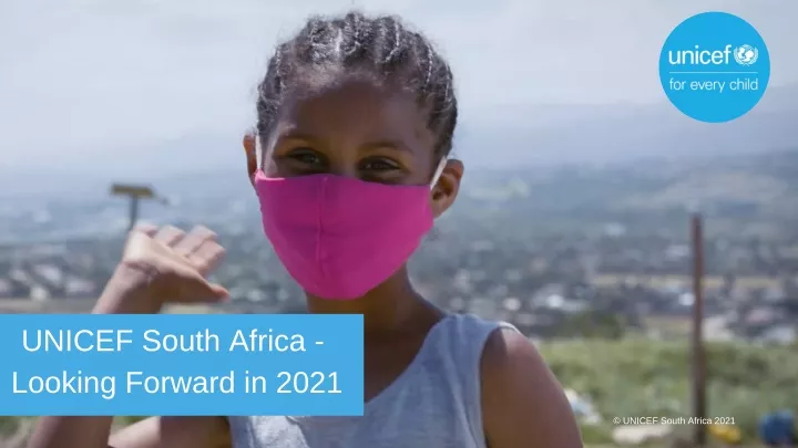 unicef south africa looking forward in 2021