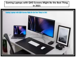 Gaming Laptops with QHD Screens Might Be the Best Thing in 2021