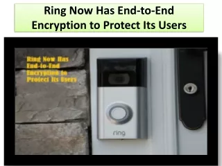Ring Now Has End-to-End Encryption to Protect Its Users