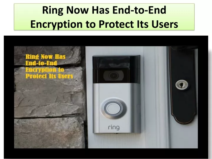 ring now has end to end encryption to protect