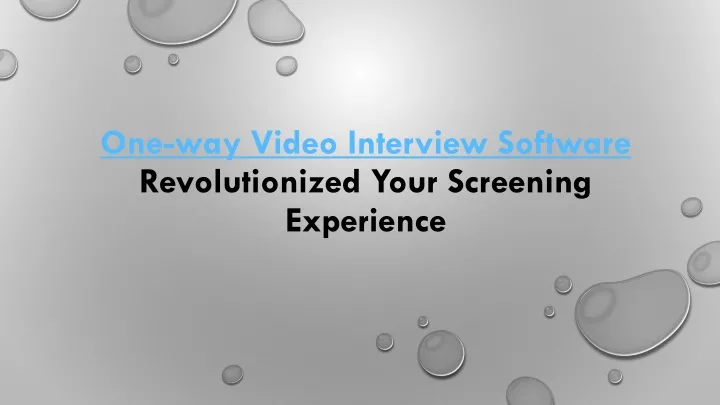 one way video interview software revolutionized your screening experience