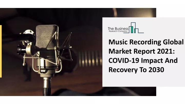 music recording global market report 2021 covid