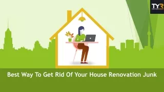 Get Rid Of Your House Renovation Junk with rubbish removal company.