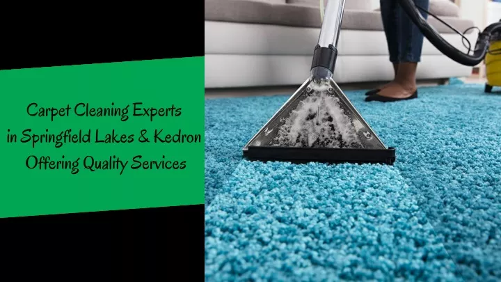carpet cleaning experts in springfield lakes