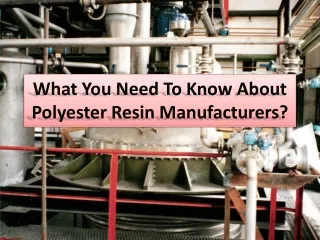 what you need to know about polyester resin manufacturers