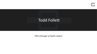 Todd Follett - A Remarkably Talented Professional