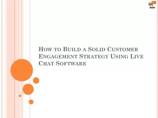 how to build a solid customer engagement strategy using live chat software