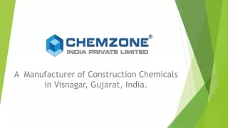 Chemzone India Pvt. Ltd. a Manufacturer of Construction Chemicals in Visnagar, India