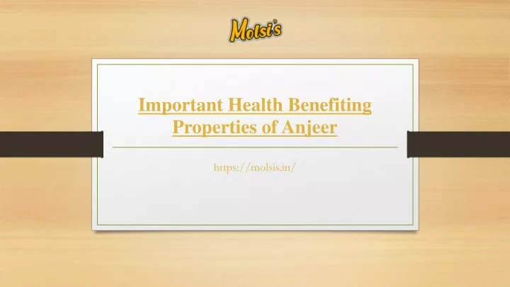 important health benefiting properties of anjeer