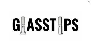 Meet Your Smoking Accessories Need with Glasstips