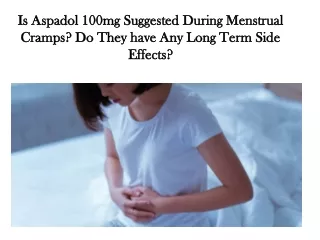 Is Aspadol 100mg Suggested During Cramp? Any Long Term Side Effects?