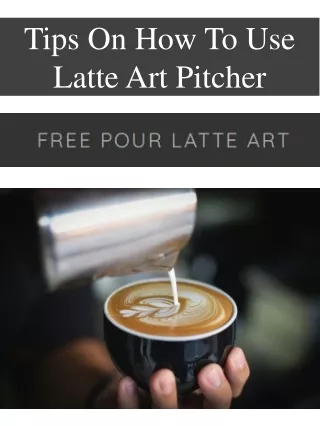 Tips On How To Use Latte Art Pitcher