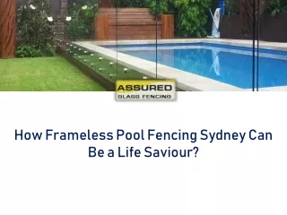 How Frameless Pool Fencing Sydney Can Be a Life Saviour?